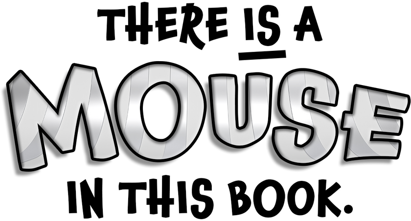 There Is a Mouse in This Book