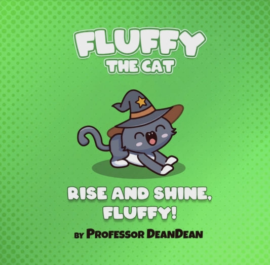 Rise and Shine, Fluffy!